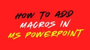 How to Add MS PowerPoint Macro