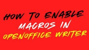 How to Enable Macros in Open Office Writer