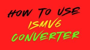 How to use ISMV6 Converter