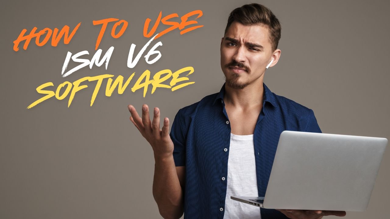 how to use ism v6 software